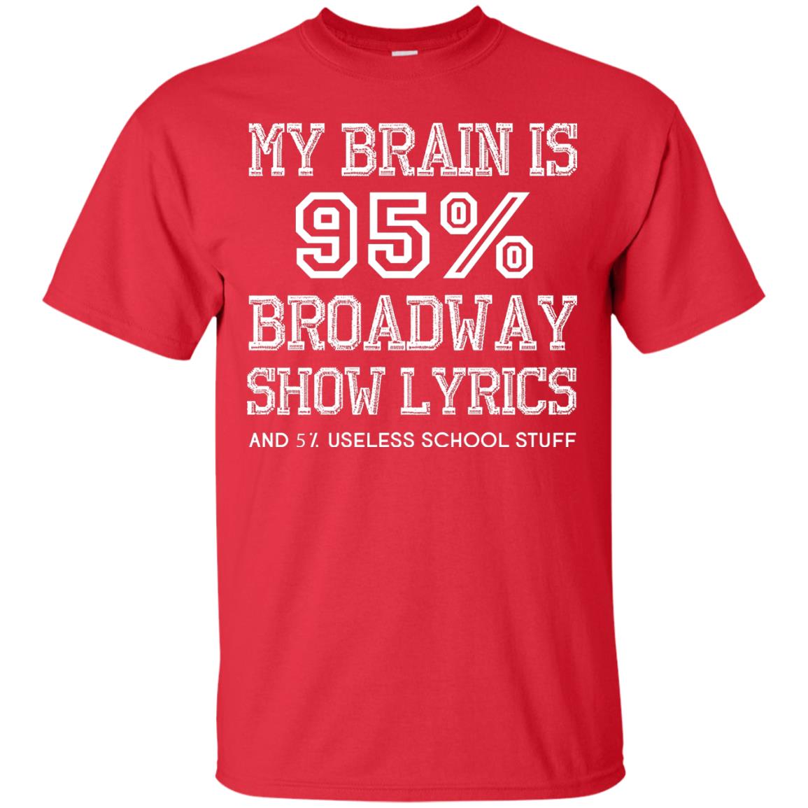 My Brain Is 95_ Broadway Show Lyrics Acting Lover T-shirt Red