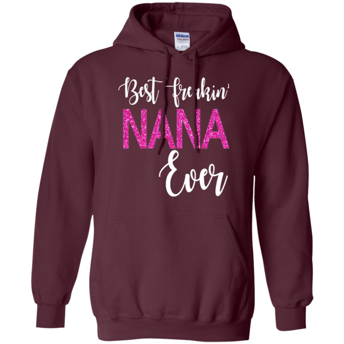 Nana T-shirt Best Freakin_ Nana Ever Maroon