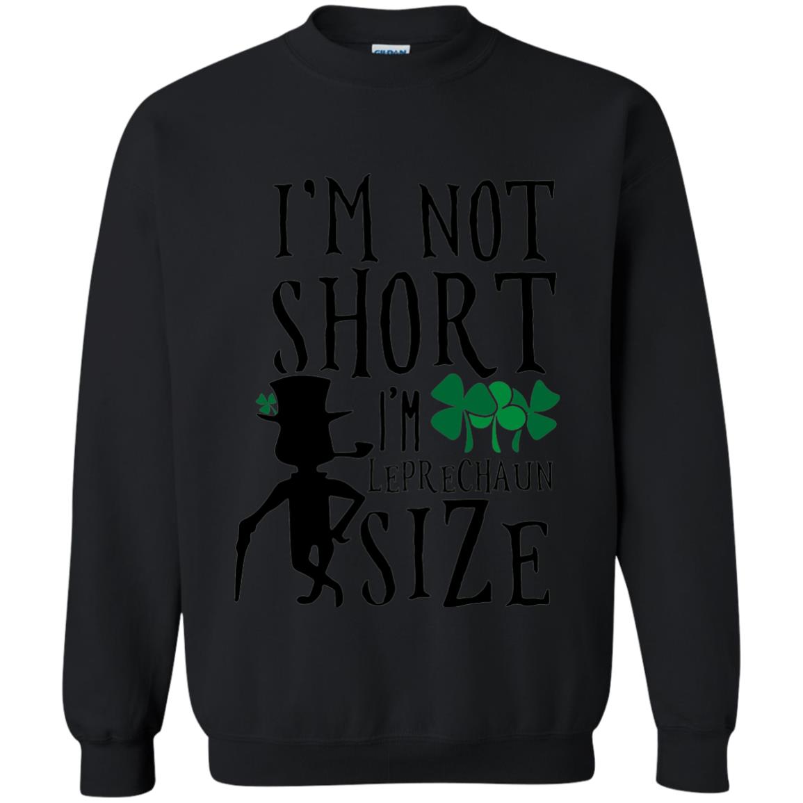 I_m Not Short Leprechaun Size Funny St Patrick_s Day T-shirt Black