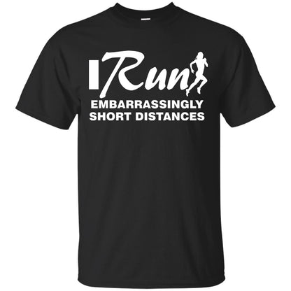 I Run Embarrassingly Short Distances Runner Shirt Black