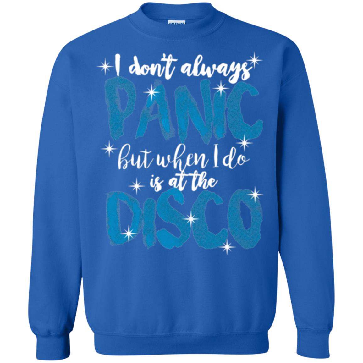 I Don_t Always Panic But When I Do It_s At The Disco T-shirt Royal