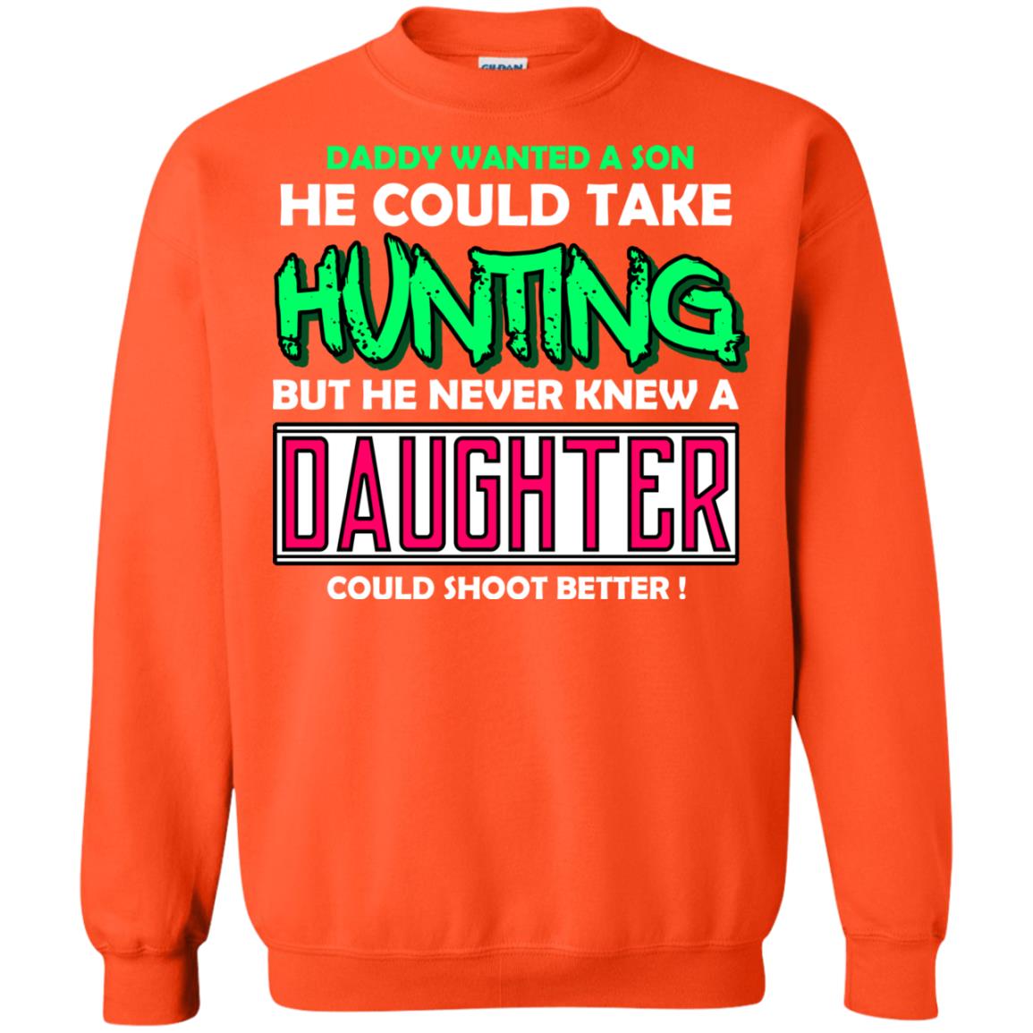 But He Never Knew A Daughter Could Shoot Better Daddy Shirt Orange