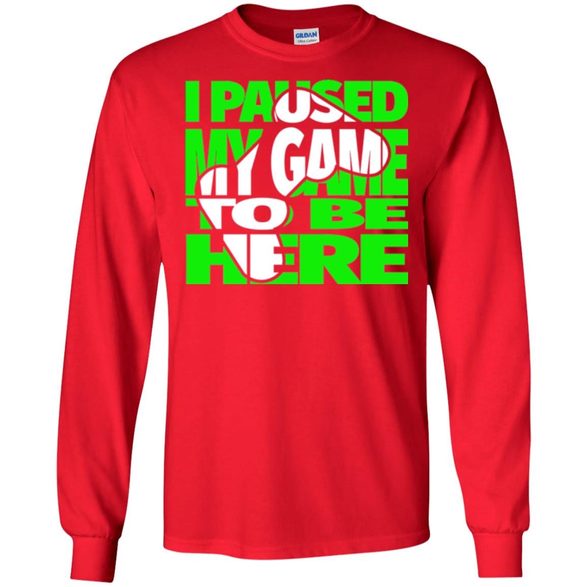 Gamer T-shirt I Paused My Game To Be Here Red