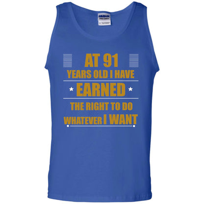 At 91 Years Old I Have Earned The Right To Do Whatever I Want Shirt Royal