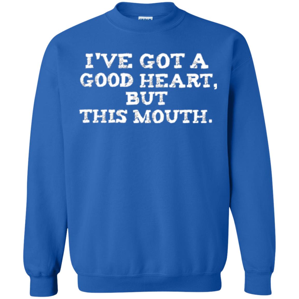 I_ve Got A Good Heart But This Mouth T-shirt Royal