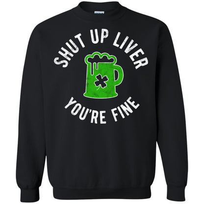 Liver You_re Fine Drinking Beer St. Patrick_s Day T-shirt Black