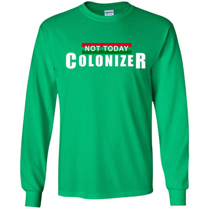 Not Today Colonizer Funny Novelty Political T-shirt Irish Green