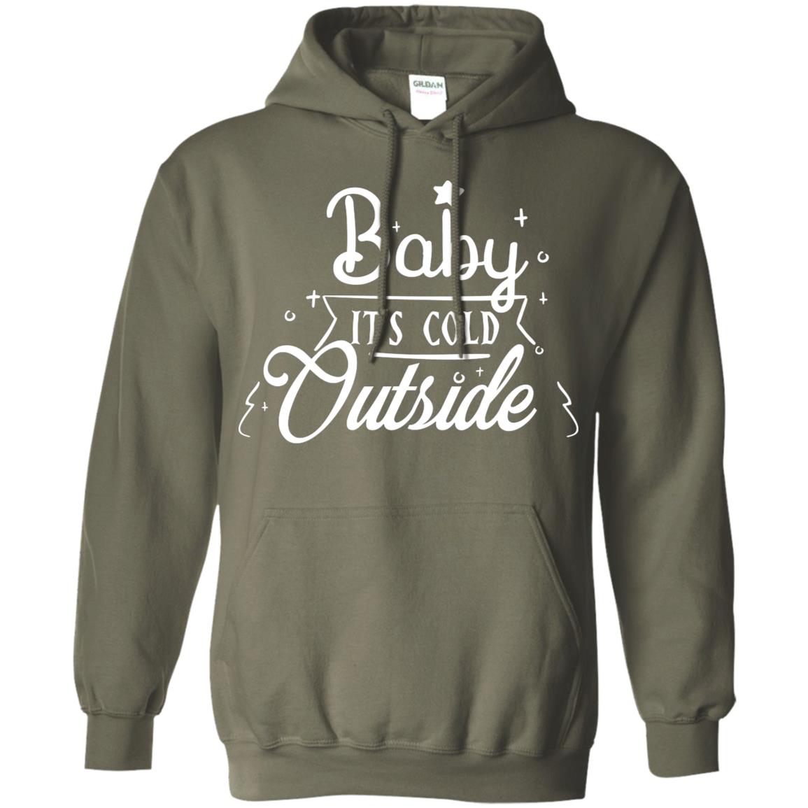Baby It's Cold Outside X-mas Quote Gift Shirt Military Green