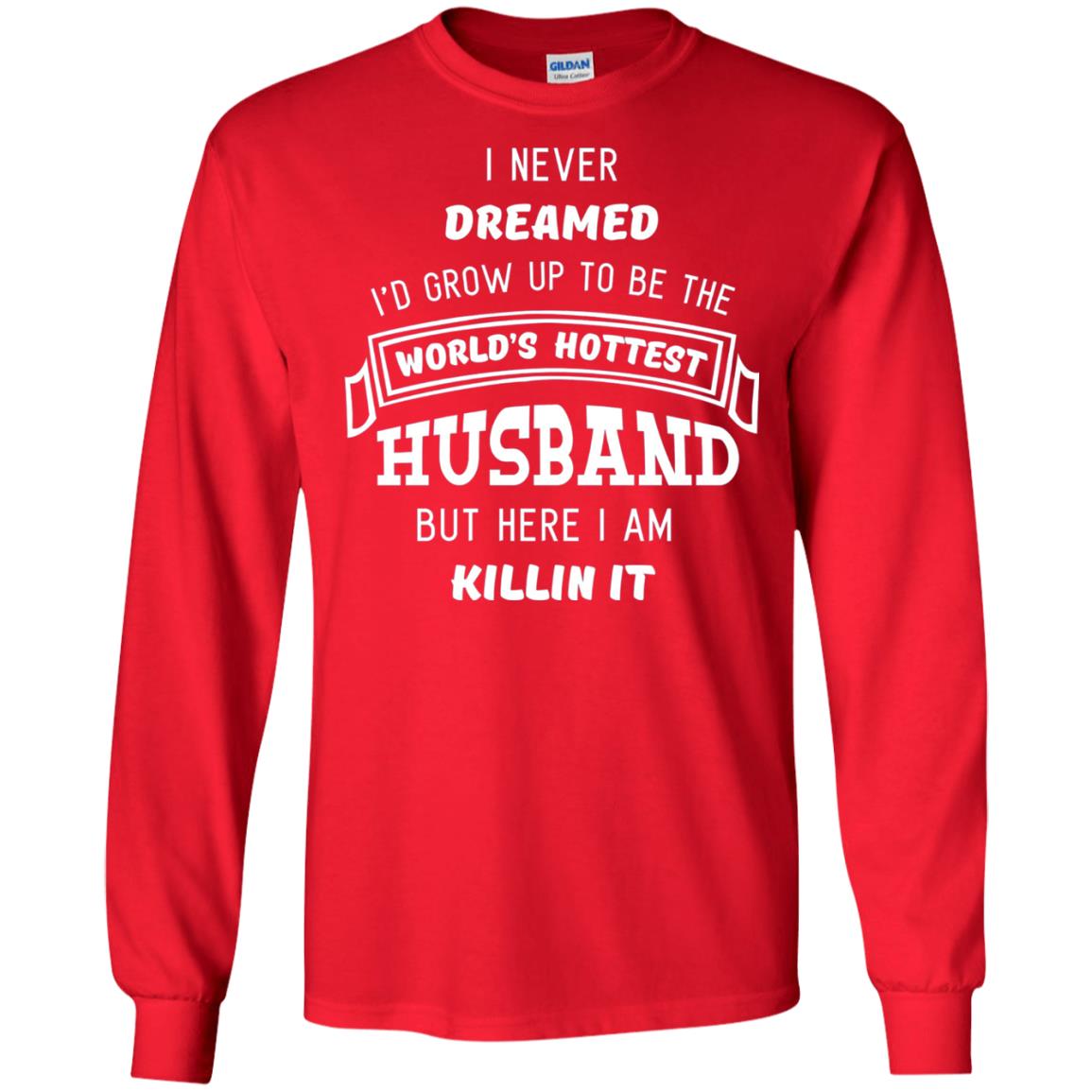 I Would Grow Up To Be The Worlds Hottest Husband Red