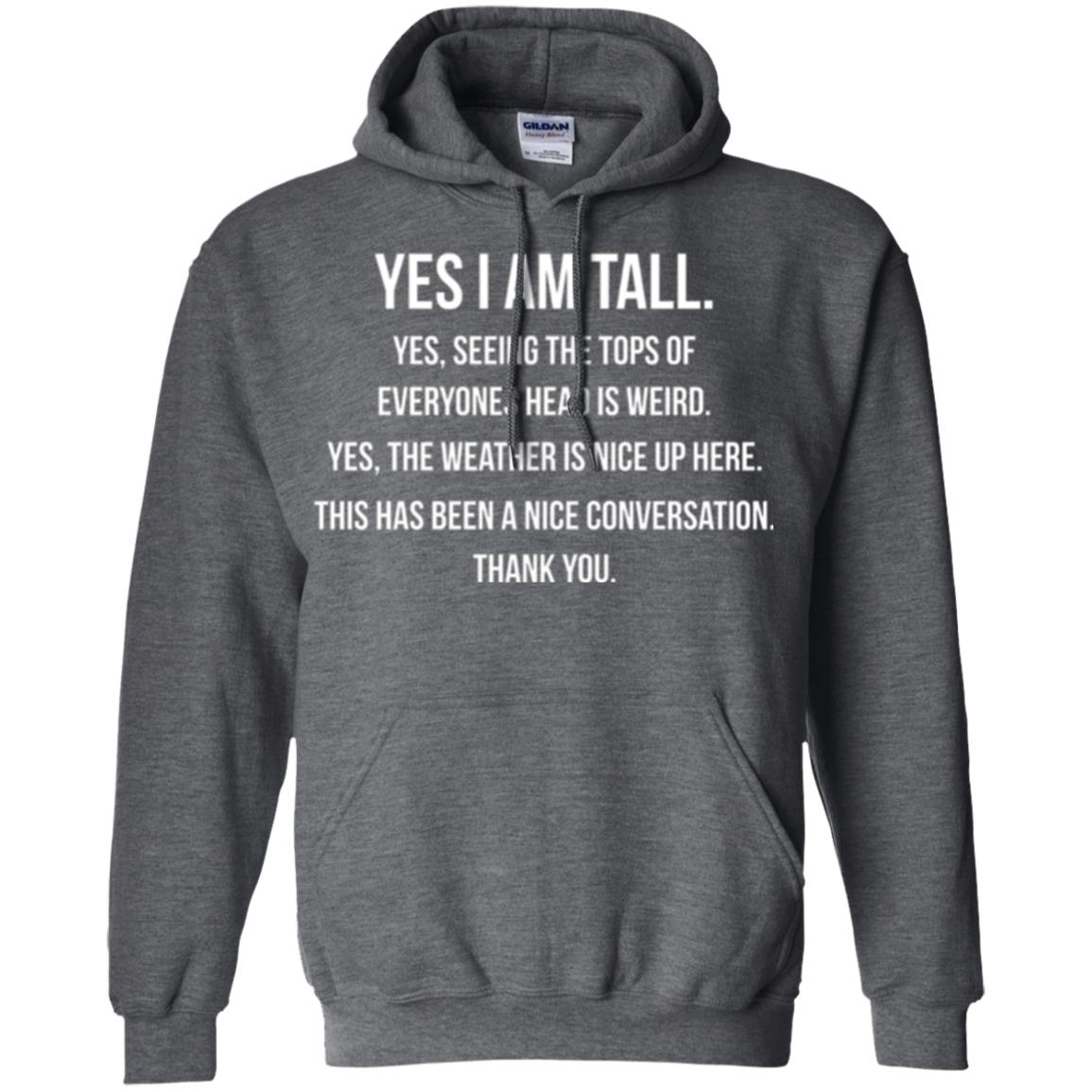 Tall Man T-shirt Yes I Am Tall Seeing The Tops Of Everyones Head Is Weird Dark Heather
