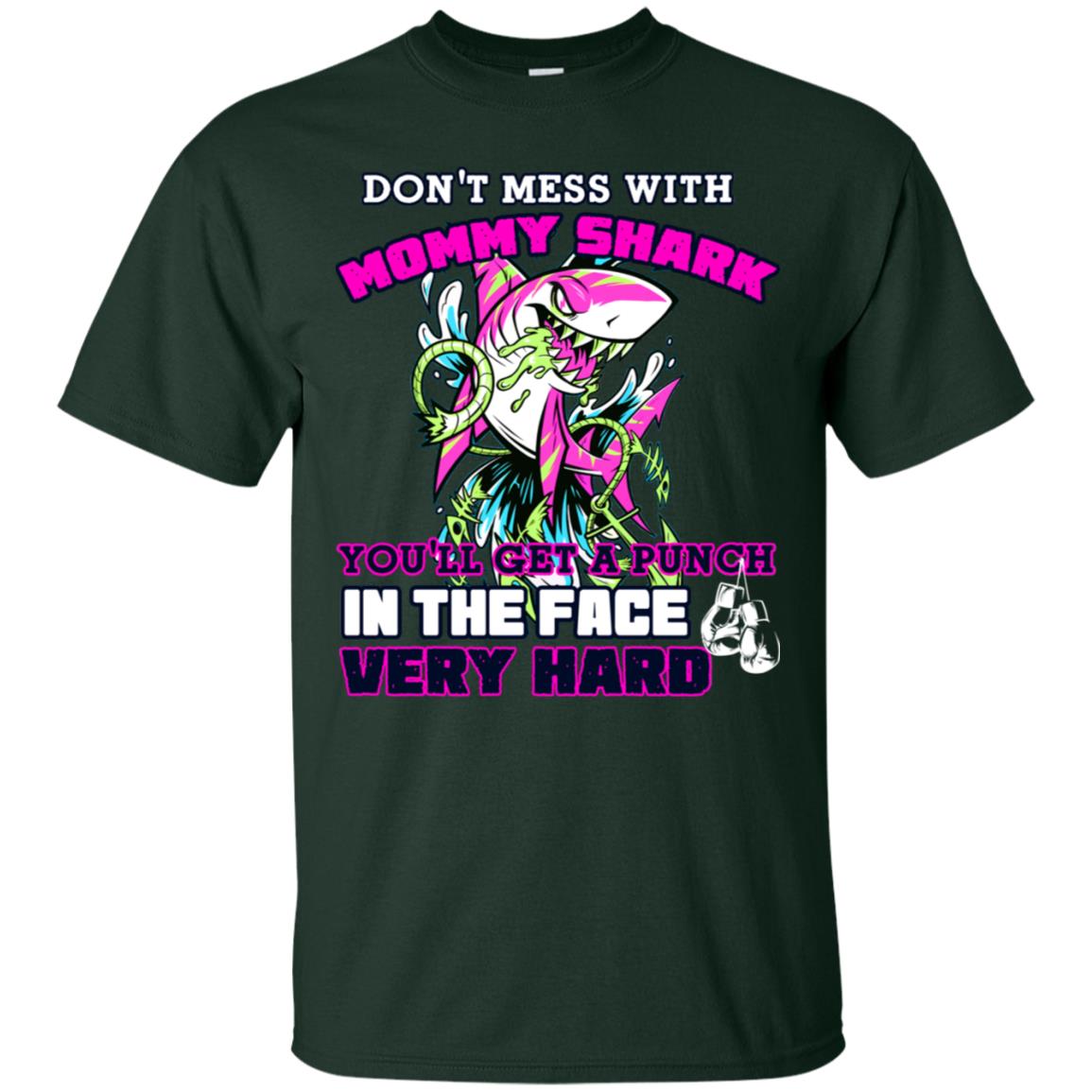 Don't Mess With Mommy Shark You'll Get A Punch In The Face Very Hard Family Shark Shirt Forest