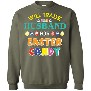 Will Trade Husband For Easter Candy Wife T-shirt T-shirt For Easter Holiday