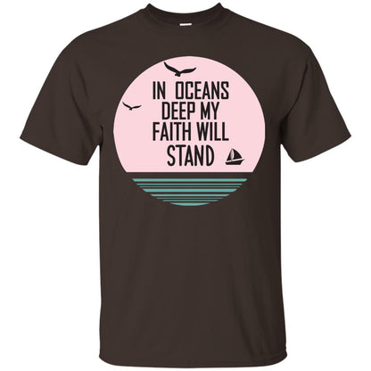 In Ocean Deep My Faith Will Stand Oceen Quote Shirt Dark Chocolate