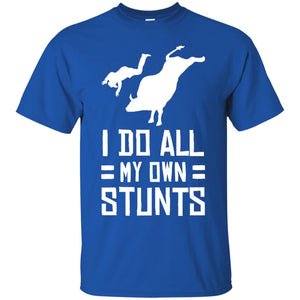 Bull Rider Shirt I Do All My Own Stunts