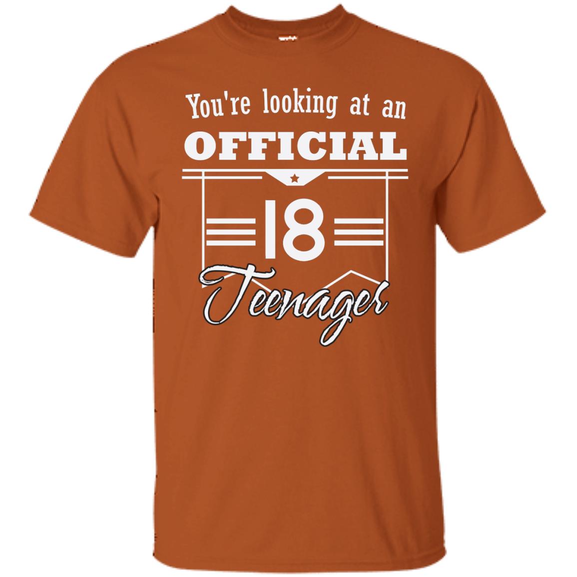 You're Looking At An Official 18 Teenager 18th Birthday Shirt Texas Orange