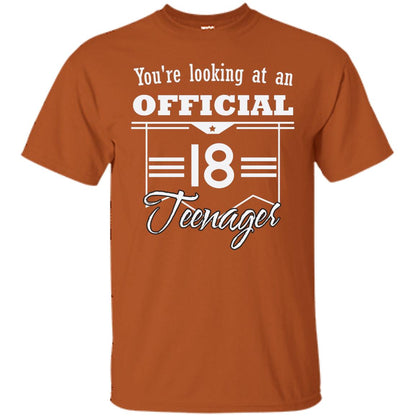 You're Looking At An Official 18 Teenager 18th Birthday Shirt Texas Orange