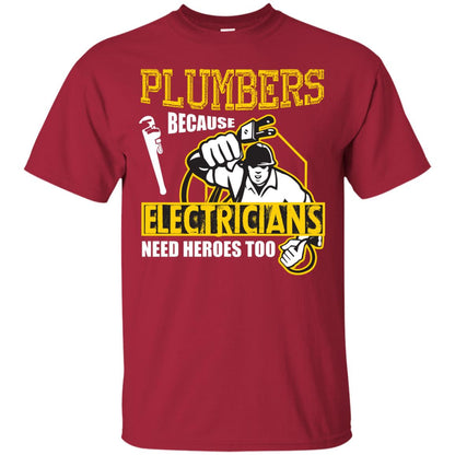 Plumber Because Electricians Need Heroes Too T-shirt Cardinal