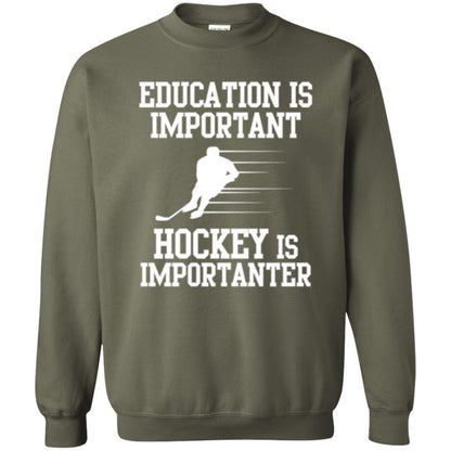 Hockey T-shirt Education Is Important Hockey Is Importanter Military Green