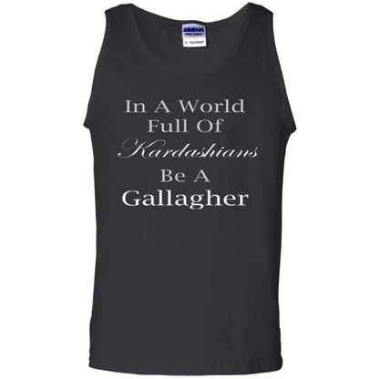 In A World Full Of Kardashians Be A Gallagher T-shirt Black