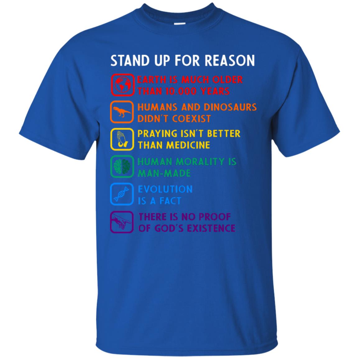 Stand Up For Reason Earth Is Much Older Than 10.000 Years Human And Dinosaurs Didn't Coexist Shirt Royal