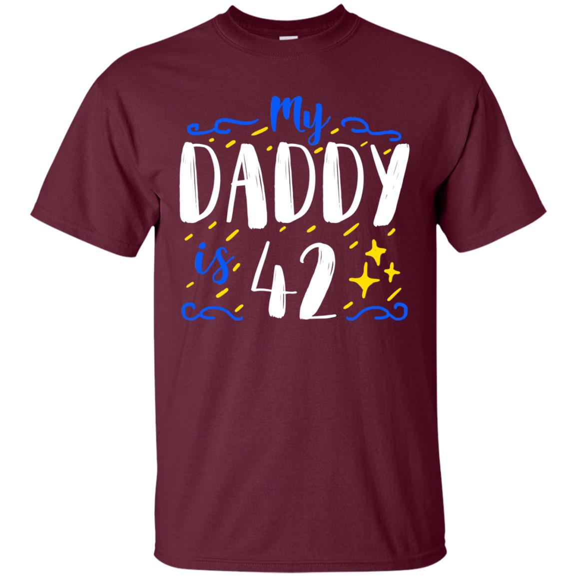 My Daddy Is 42 42nd Birthday Daddy Shirt For Sons Or Daughters Maroon