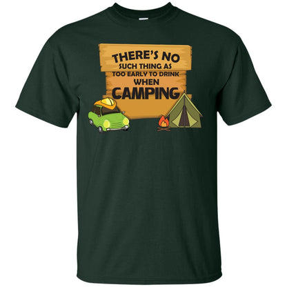 There_s No Such Thing As Too Early To Drink When Camping Camper Shirt Forest