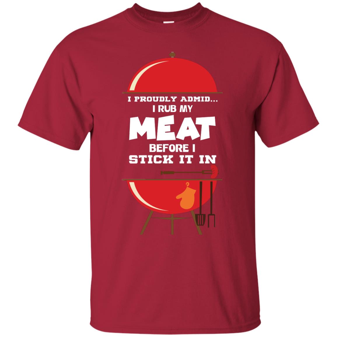 I Proudly Admin I Rub My Meat Before I Stick It In Bbq Shirt Cardinal