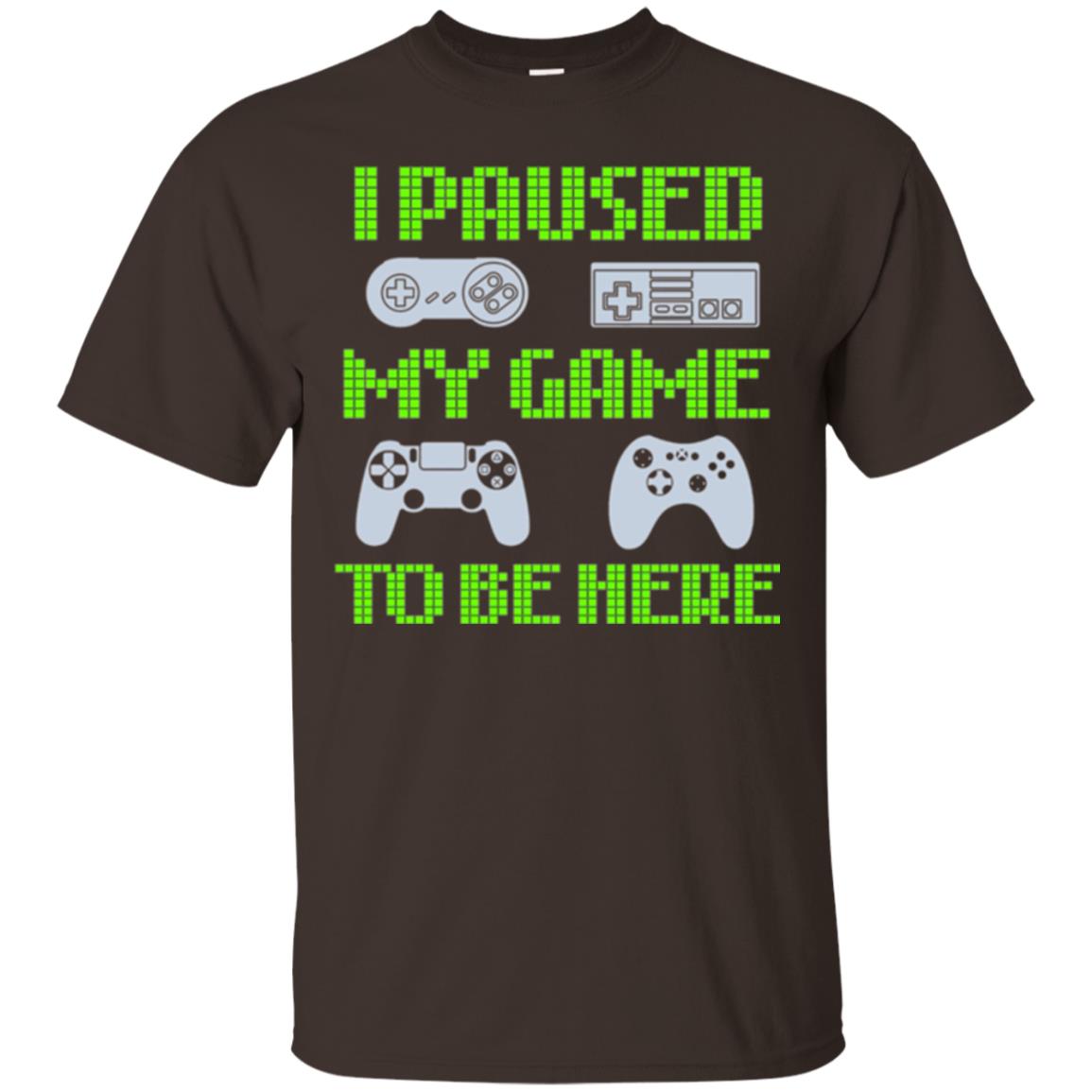 Gamer T-shirt I Paused My Game To Be Here Dark Chocolate