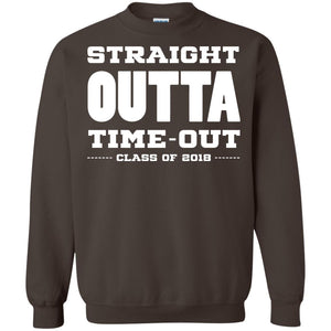 Straight Outta Time Out Class Of 2018 Graduation ShirtG180 Gildan Crewneck Pullover Sweatshirt 8 oz.