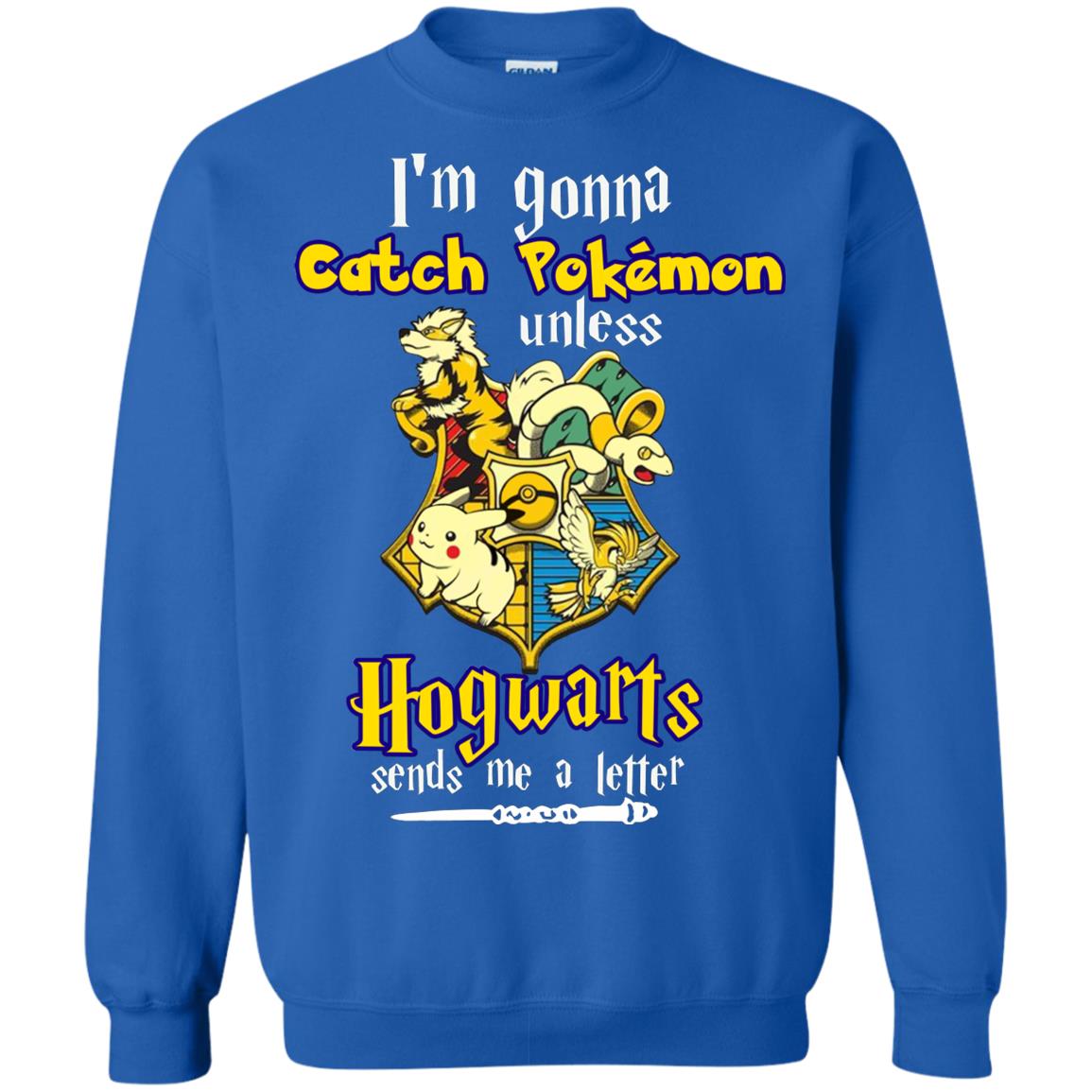 I'm Gonna Catch Pokemon Unless Hogwarts Sends Me A Letter Harry Potter T-shirt Royal