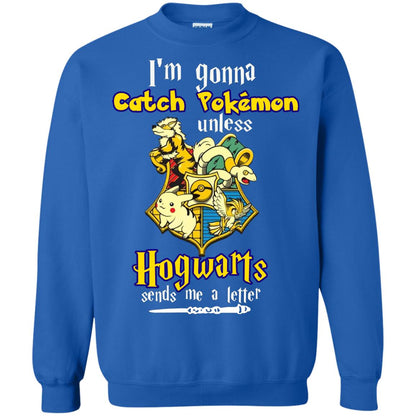 I'm Gonna Catch Pokemon Unless Hogwarts Sends Me A Letter Harry Potter T-shirt Royal