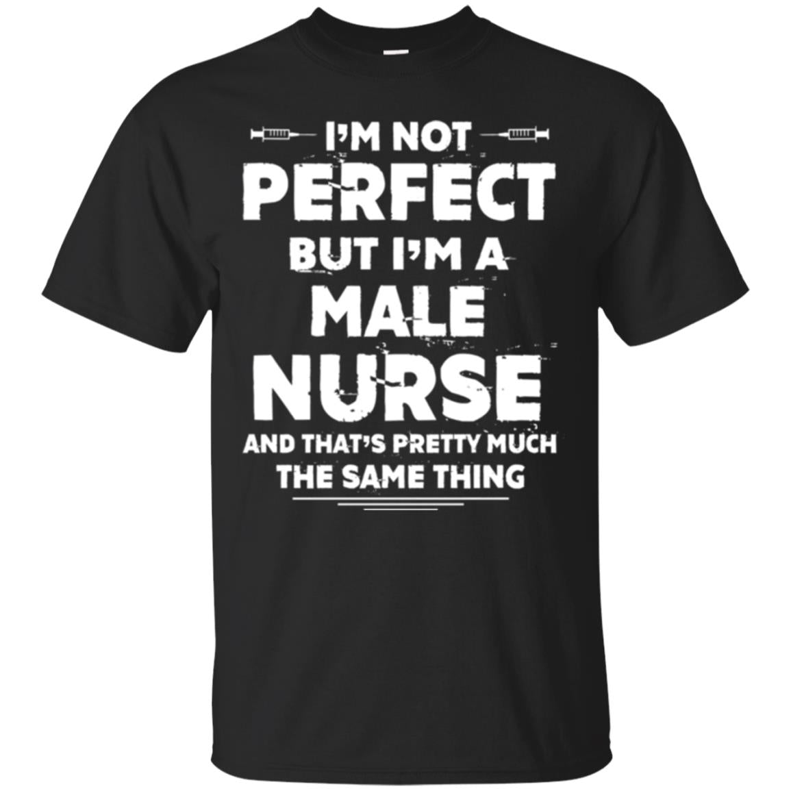 Male Nurse T-shirt I_m Not Perfect Black