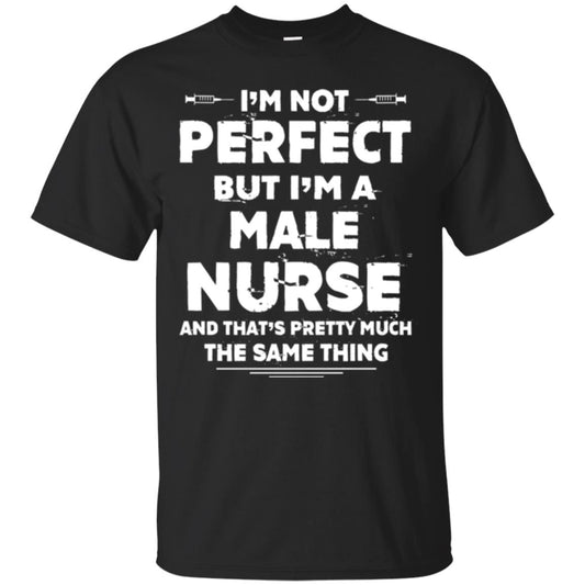 Male Nurse T-shirt I_m Not Perfect Black