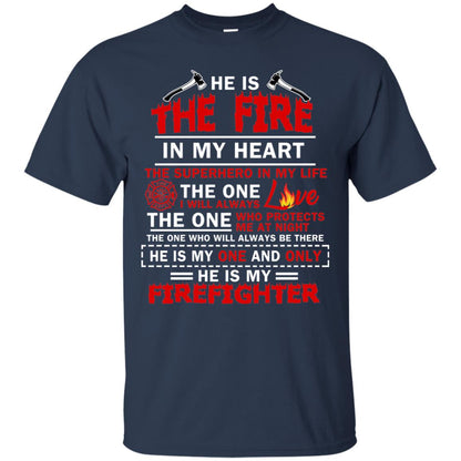 He Is The Fire In My Heart The Superhero In My Life The One I Will Always Love The One Who Protects Me At Night The One Who Will Always Be There He Is My One And Only He Is My Firefighter Navy