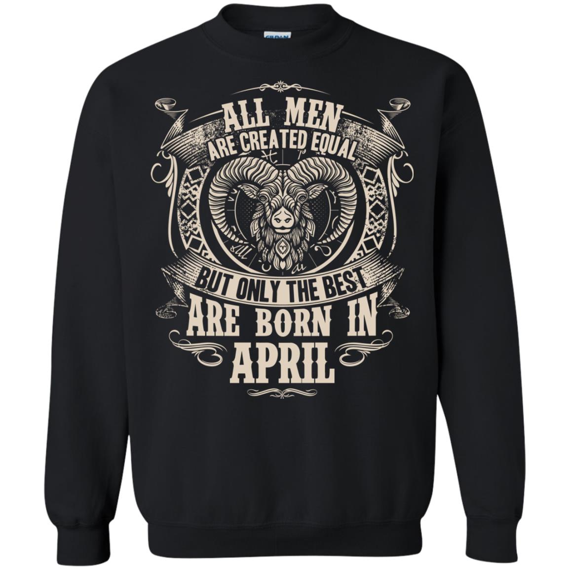 All Men Are Created Equal, But Only The Best Are Born In April T-shirt Black