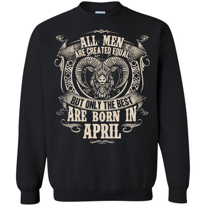 All Men Are Created Equal, But Only The Best Are Born In April T-shirt Black