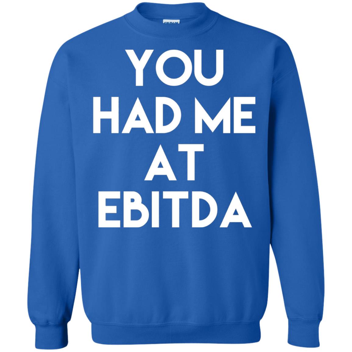 Accounting Cpa T-shirt You Had Me At Ebitda Royal