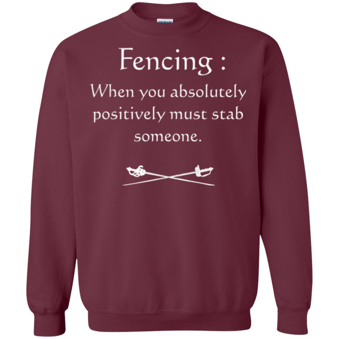 Fencing Lovers T-shirt When You Absolutely Posititive Must Stab Someone Maroon