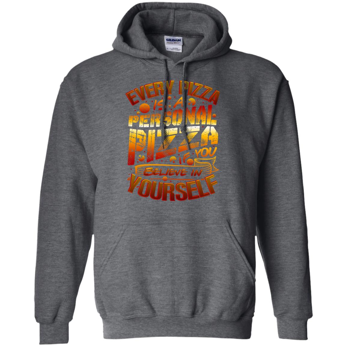 Every Pizza Is A Personal Pizza If You Believe In Yourself Shirt Dark Heather