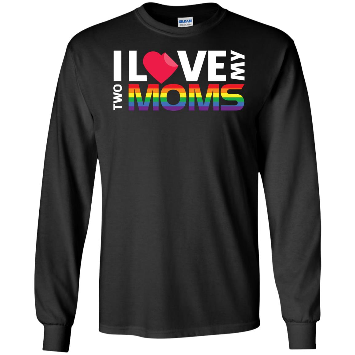I Love My Two Moms Lgbt ShirtG240 Gildan LS Ultra Cotton T-Shirt