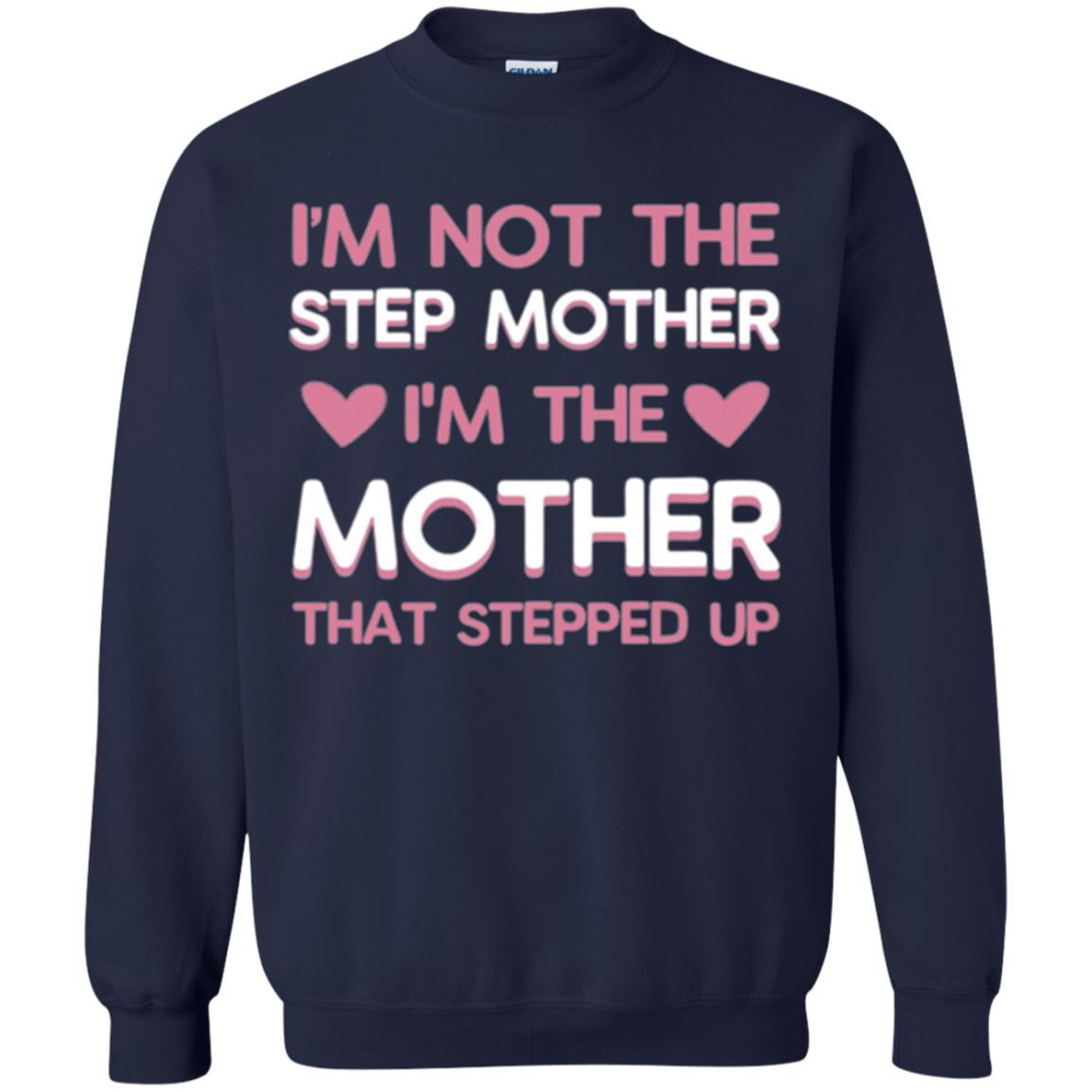 Mommy T-shirt I'm Not The Step Mother I'm The Mother That Stepped Up Navy