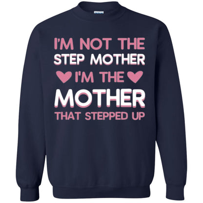 Mommy T-shirt I'm Not The Step Mother I'm The Mother That Stepped Up Navy