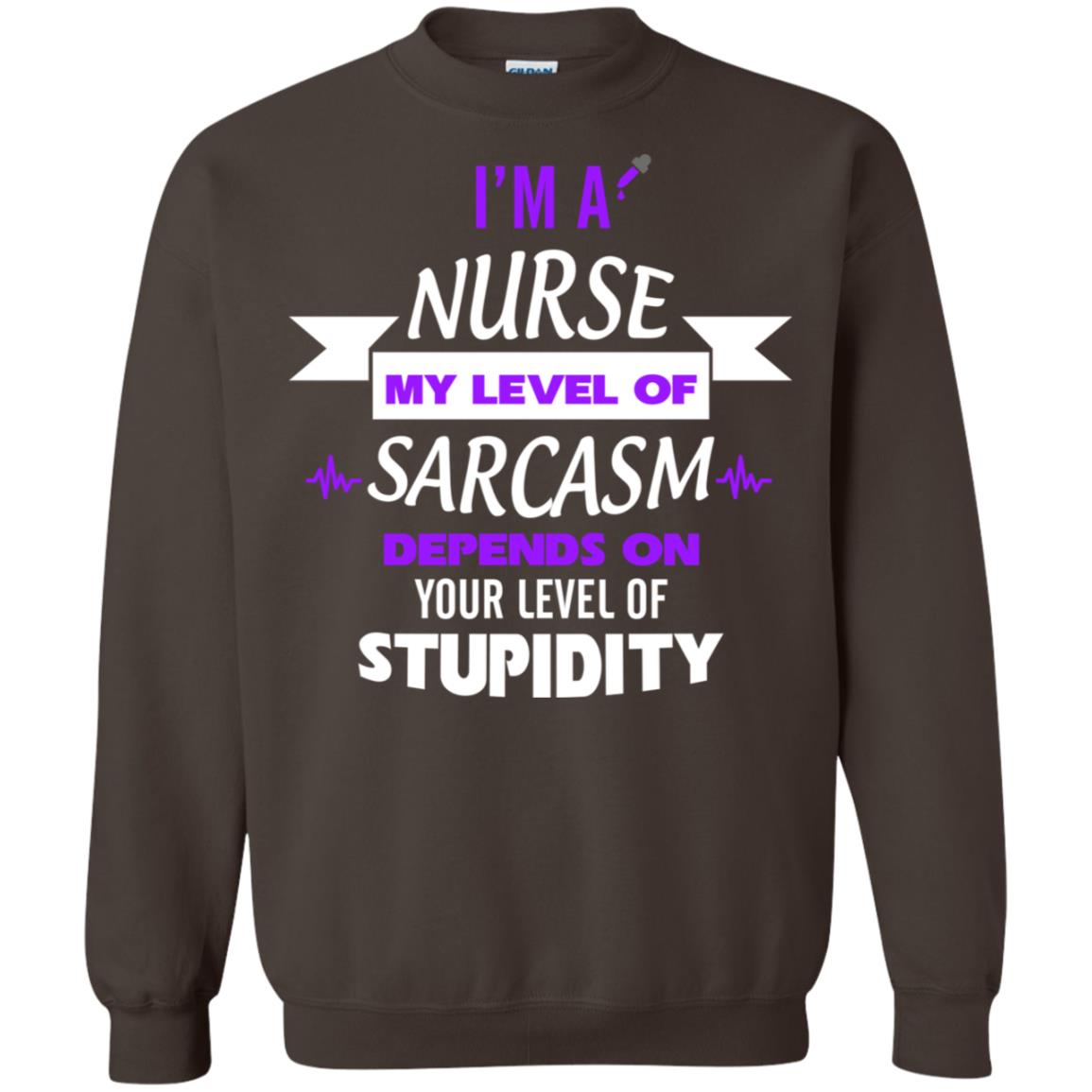 Im A Nurse My Level Of Saracasm Depends On Your Level Of Stupidity Dark Chocolate