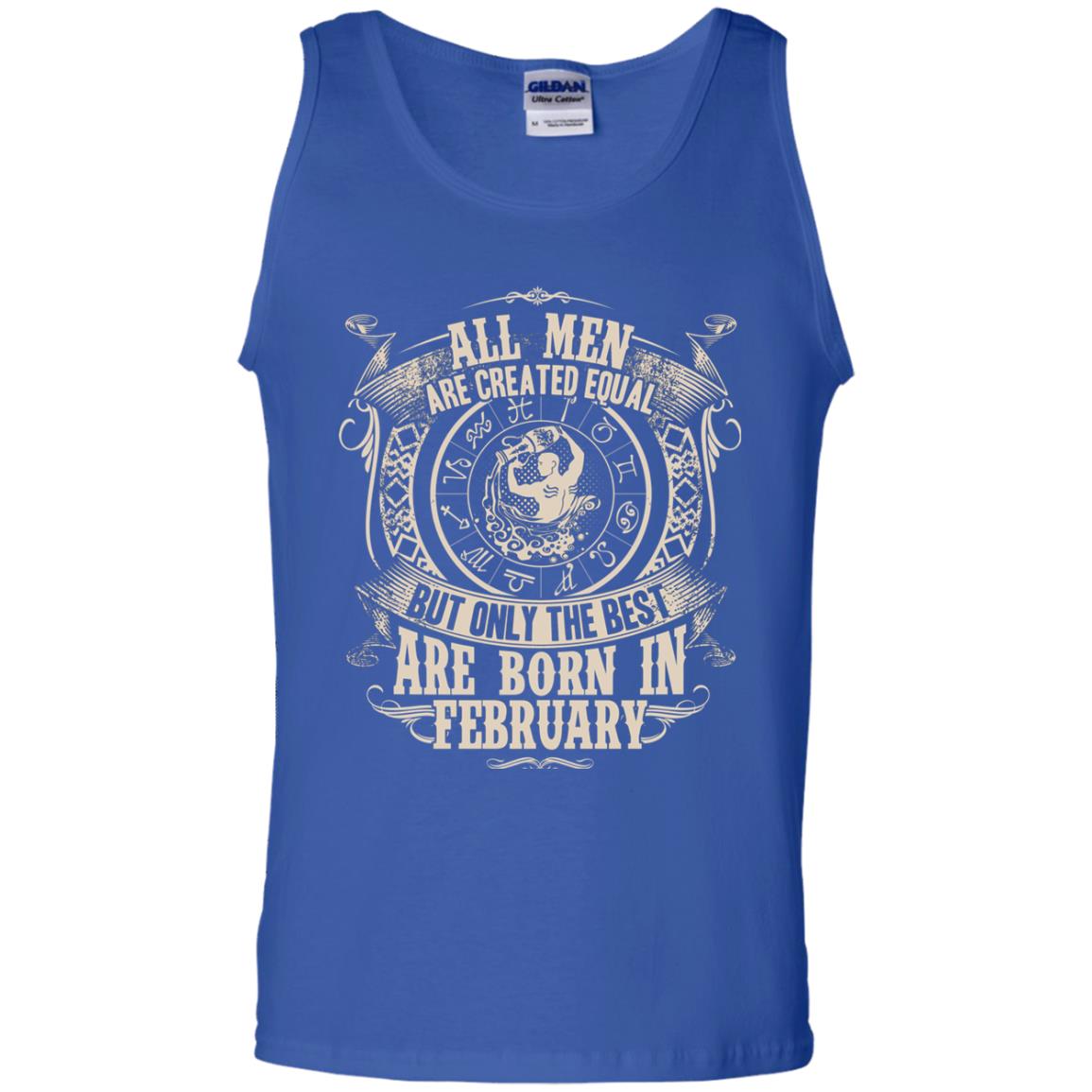 All Men Are Created Equal, But Only The Best Are Born In February T-shirt Royal