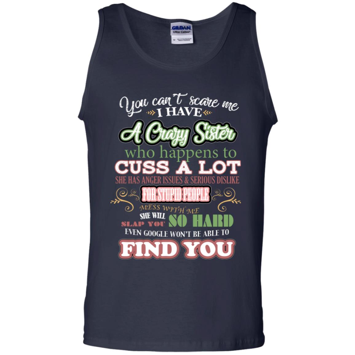 You Can't Scare Me I Have A Crazy Sister Best Quote Sibling Family Gift Shirt Navy