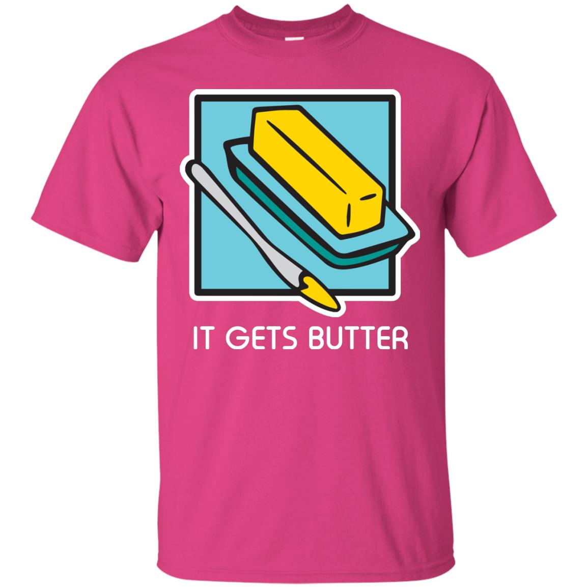 It Gets Butter Gift Shirt For Butter Lover Heliconia