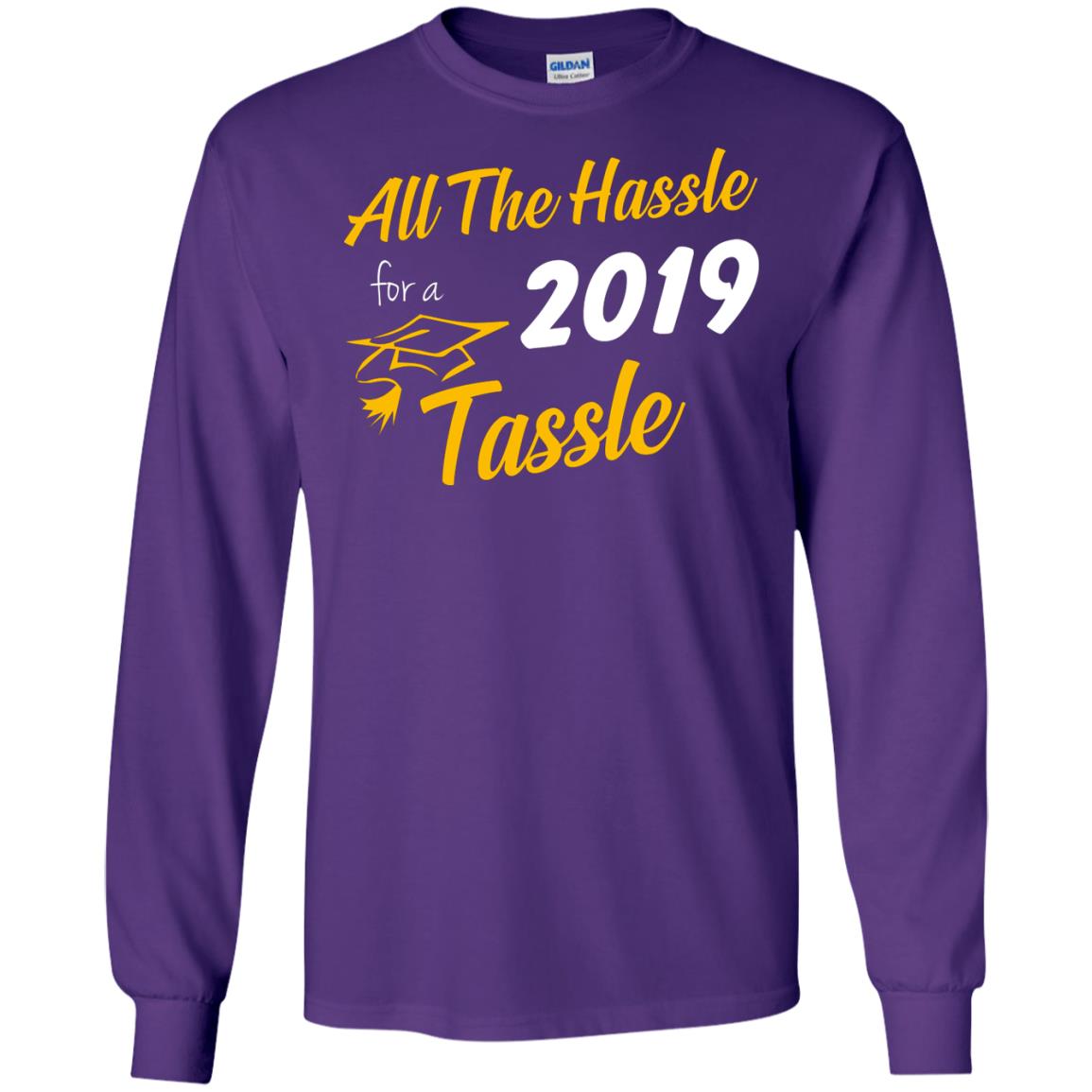 All The Hassle For A 2019 Tassel Graduation Gift Shirt Purple