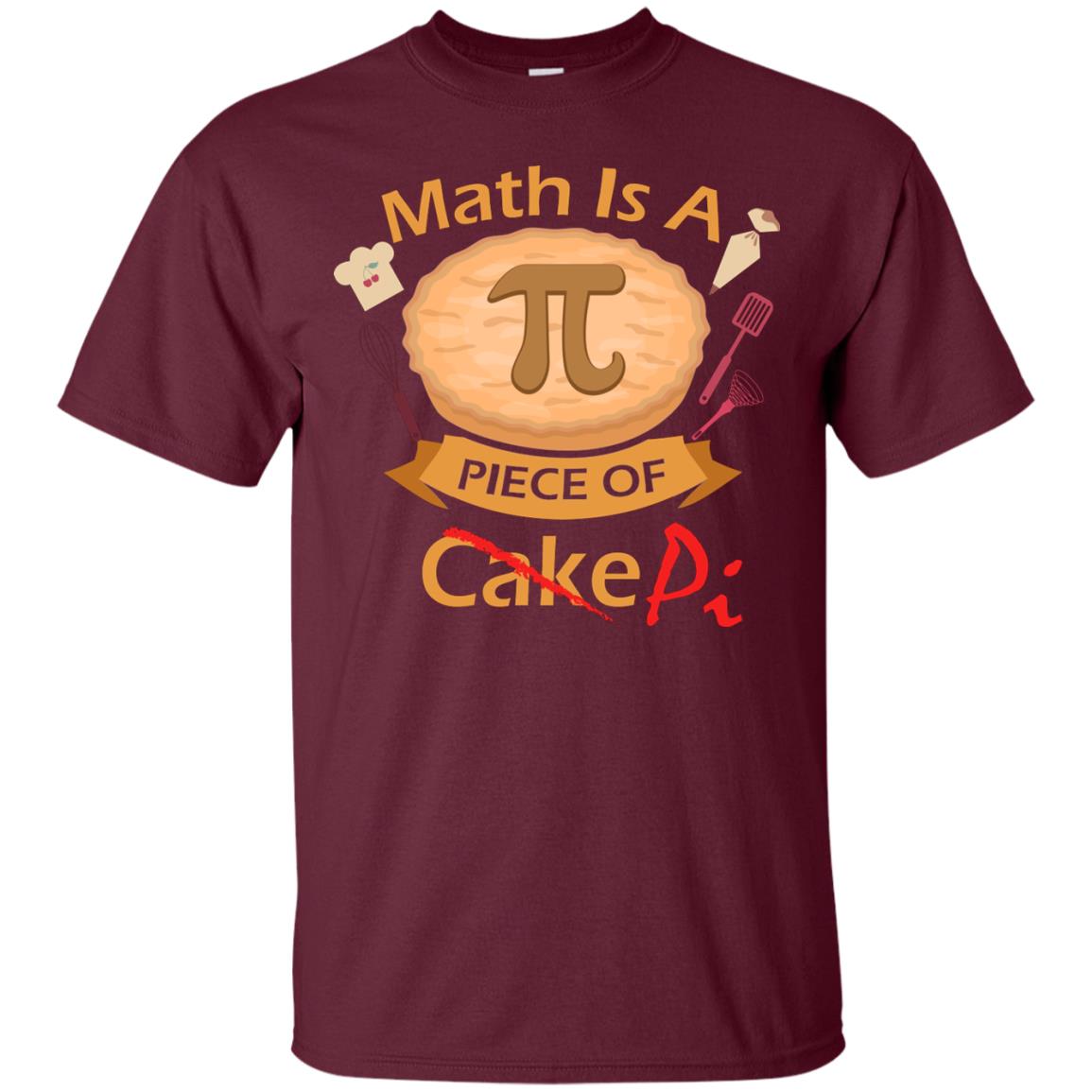 Math Is A Piece Of Pi Funny Pi Day T-shirt For Math Lover Maroon