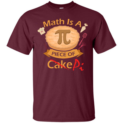 Math Is A Piece Of Pi Funny Pi Day T-shirt For Math Lover Maroon