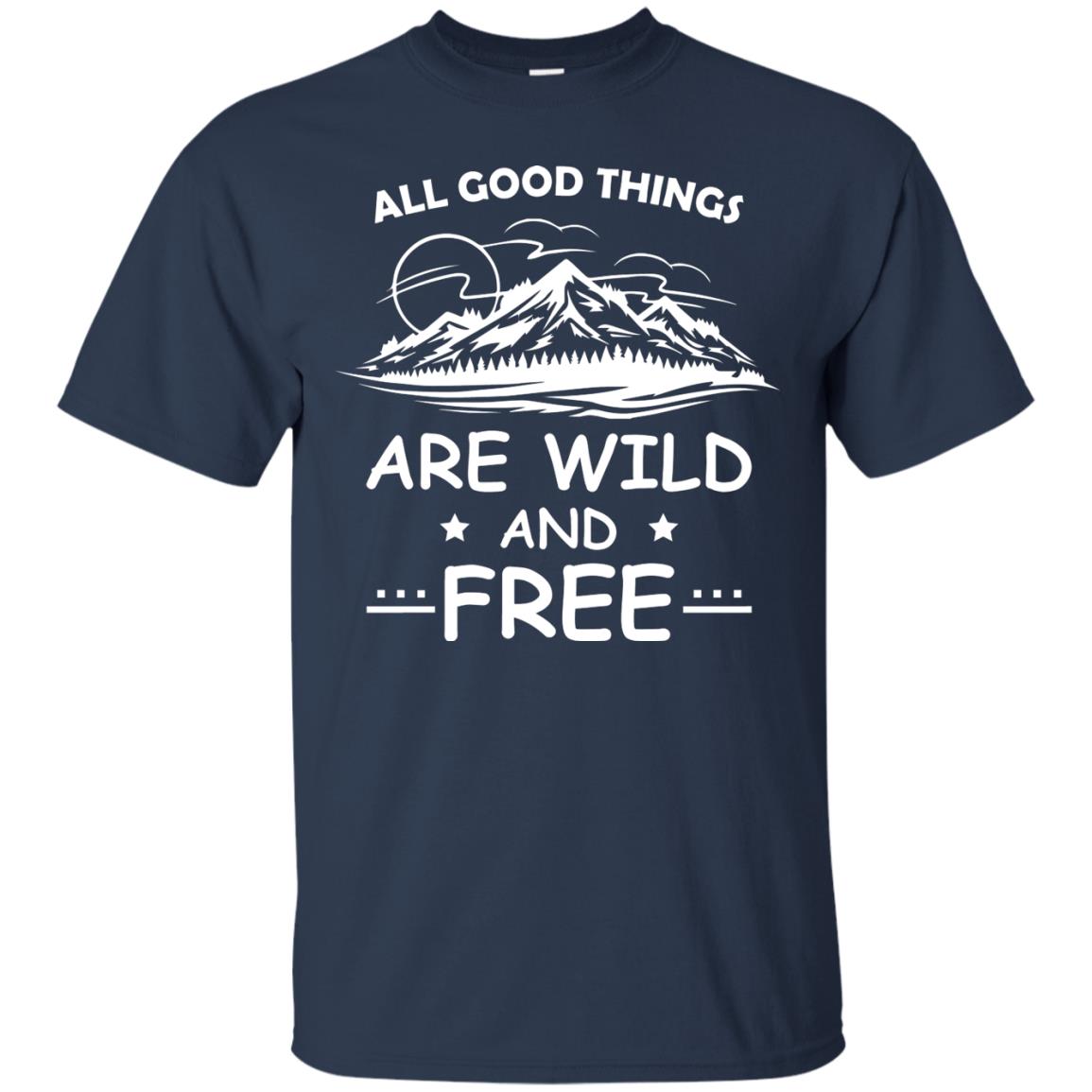All Good Things Are Wild And Free Shirt For Hiking Lover Navy